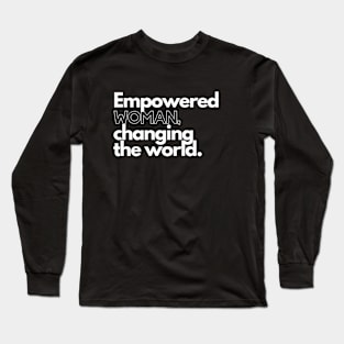 Empowered WOMAN Changing The World Long Sleeve T-Shirt